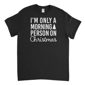 I’m Only a Morning Person On Christmas Mens T-Shirt