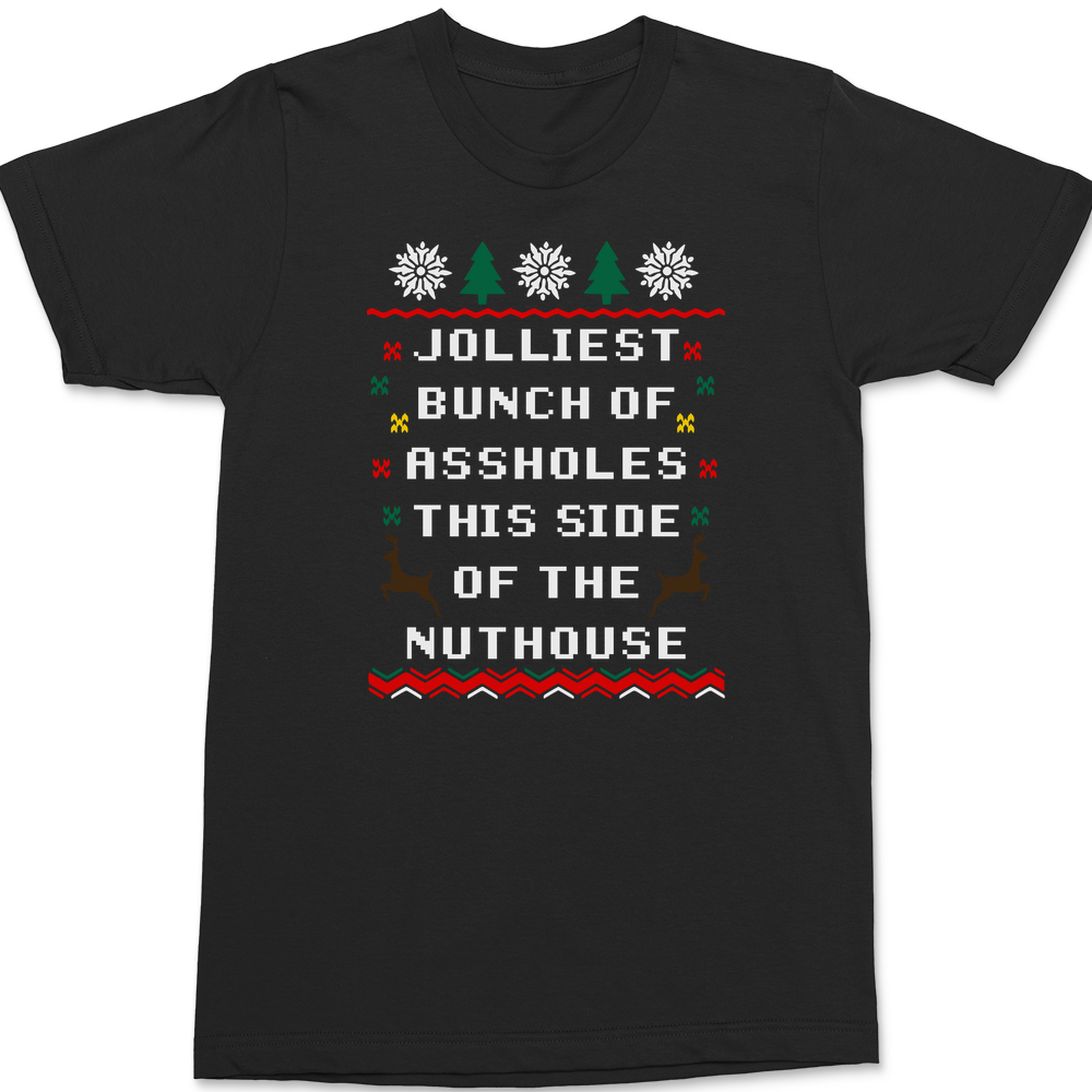 Jolliest Bunch of Assholes This Side of The Nuthouse T-Shirt Jolliest Bunch of Assholes This Side of The Nuthouse T-Shirt