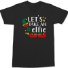 Let’s Take An Elfie T-Shirt
