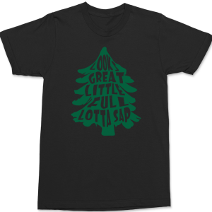Looks Great Little Full Lotta Sap T-Shirt