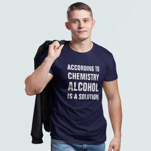 According To Chemistry Alcohol Is A Solution T-Shirt