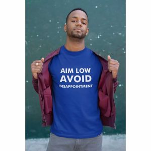 Aim Low Avoid Disappointment Funny T-Shirt