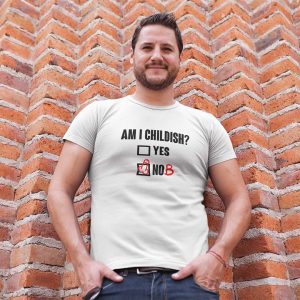 Am I Childish T-Shirt