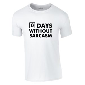 Days Without Sarcasm T-Shirt