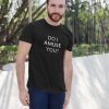 Do I Amuse You T-Shirt