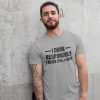 I Drink Responsibly – I Never Spill A Drop T-Shirt
