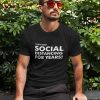 I Have Been Social Distancing For Years T-Shirt