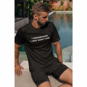 I Understand I Just Don’t Care Men’s T-Shirt