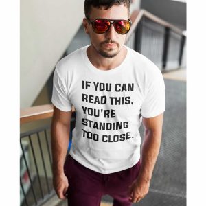 If You Can Read This You’re Standing Too Close