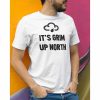 It’s Grim Up North Tee