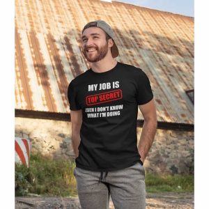 My Job Is Top Secret Funny T Shirt