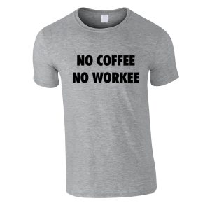 No Coffee No Workee Mens Tee