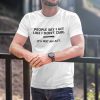 People Say I Act Like I Don’t Care T-Shirt