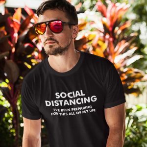 Social Distancing Preparing All My Life T-Shirt