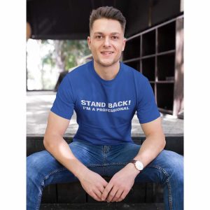 Stand Back I’m A Professional Tee