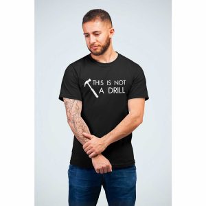 This Is Not A Drill T-Shirt