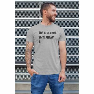 Top 10 Reasons Why I’m Lazy T-Shirt