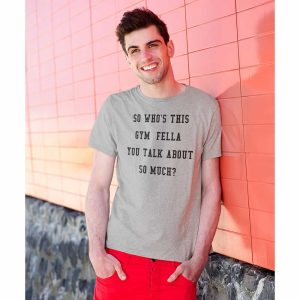Who’s This Gym Fella T-Shirt
