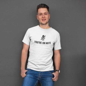 You’re On Mute T-Shirt