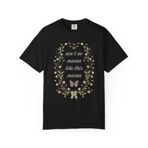 Ain’t No Mama Like This Mama T-Shirt