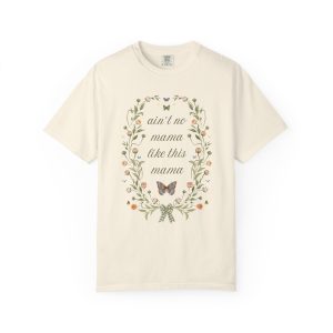 Ain’t No Mama Like This Mama T-Shirt