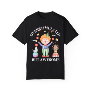Silly Overstimulated Shirt for Friend with ADHD